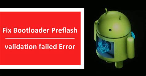 Reboot your device into bootloader mode by pressing and holding Power + Vol. . Preflash validation failed